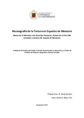 Museografía de la Tortura en Espacios de Memoria: Museo de la Memoria y los Derechos Humanos, Parque por la Paz Villa Grimaldi, y Londres 38, Espacio de Memorias