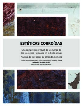 Estéticas Corroídas: Una comprensión visual de las ruinas de los derechos humanos en el Chile actual, Análisis de tres casos de Sitios de memorias